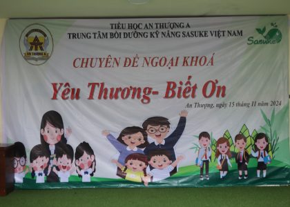 Chuyên Đề Kỹ Năng Sống: Yêu Thương – Biết Ơn Tại Trường Tiểu Học An Thượng A (Hoài Đức)